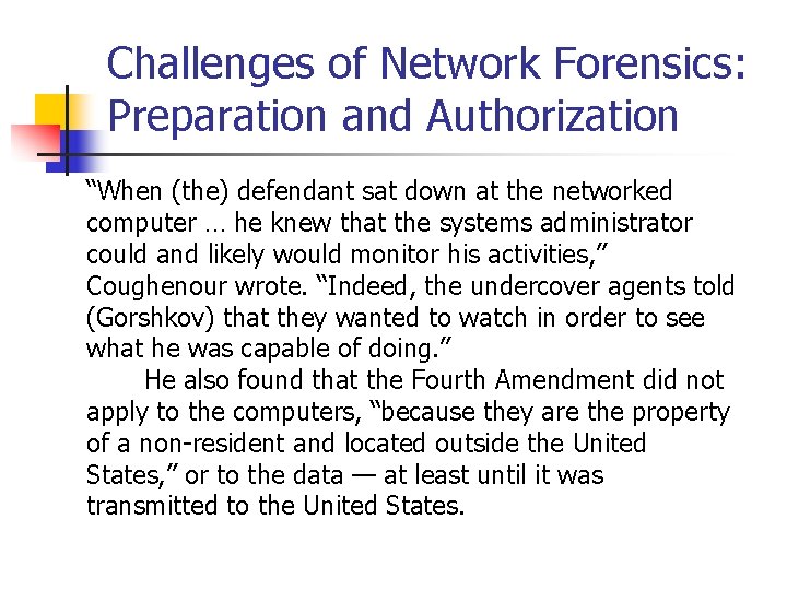 Challenges of Network Forensics: Preparation and Authorization “When (the) defendant sat down at the