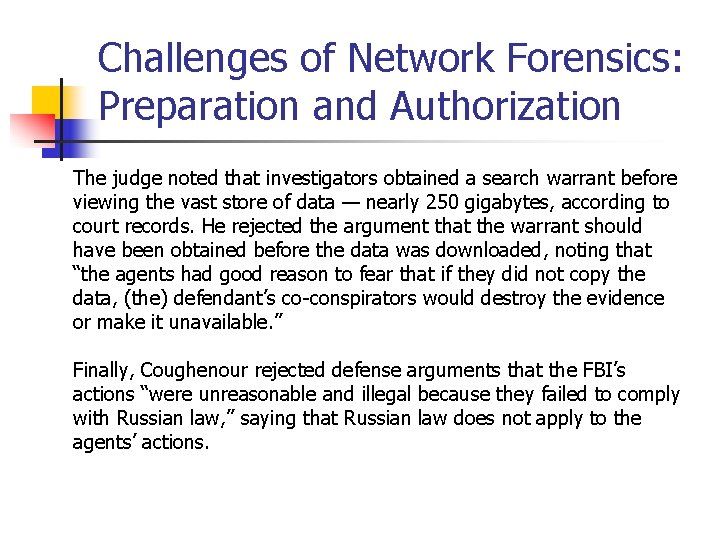 Challenges of Network Forensics: Preparation and Authorization The judge noted that investigators obtained a