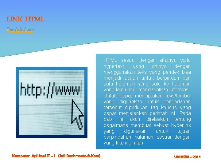 Pendahuluan HTML sesuai dengan sifatnya yaitu hypertext, yang artinya dengan menggunakan teks yang pendek