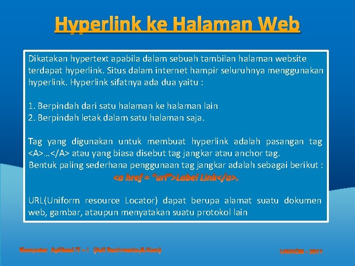 Hyperlink ke Halaman Web Dikatakan hypertext apabila dalam sebuah tambilan halaman website terdapat hyperlink. Hyperlink ke Halaman Web Dikatakan hypertext apabila dalam sebuah tambilan halaman website terdapat hyperlink.