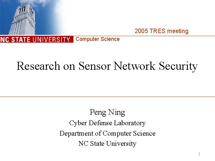 2005 TRES meeting Computer Science Research on Sensor Network Security Peng Ning Cyber Defense