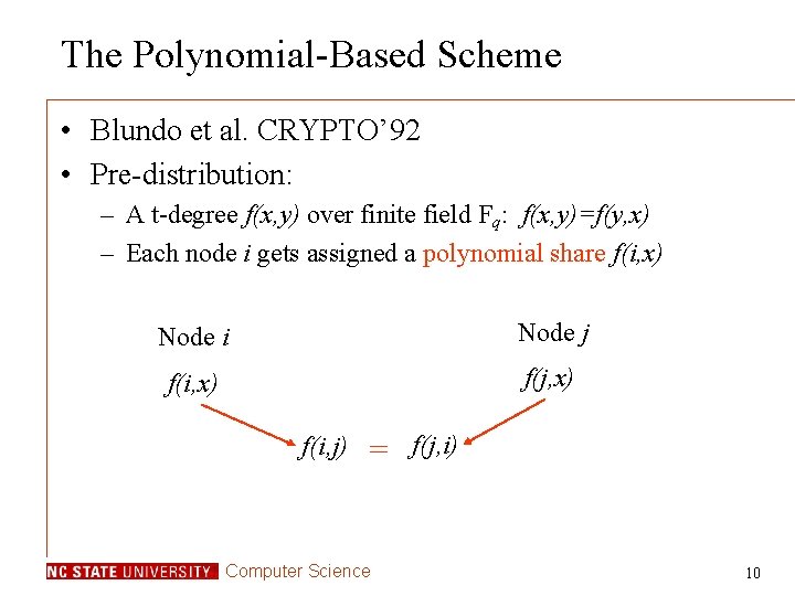 The Polynomial-Based Scheme • Blundo et al. CRYPTO’ 92 • Pre-distribution: – A t-degree