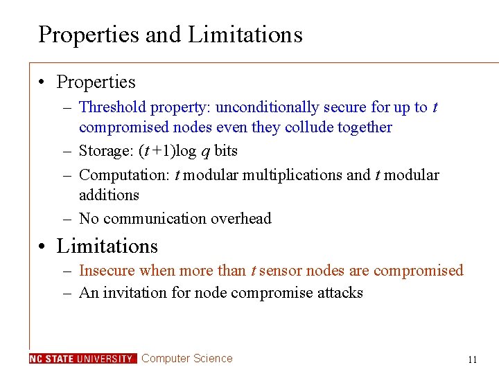 Properties and Limitations • Properties – Threshold property: unconditionally secure for up to t