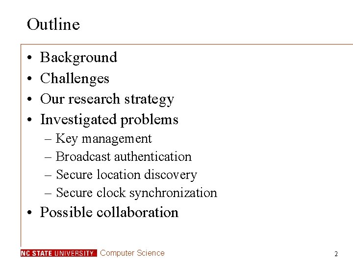 Outline • • Background Challenges Our research strategy Investigated problems – Key management –