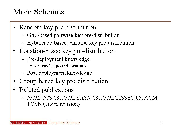 More Schemes • Random key pre-distribution – Grid-based pairwise key pre-distribution – Hybercube-based pairwise