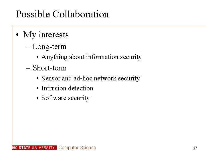 Possible Collaboration • My interests – Long-term • Anything about information security – Short-term