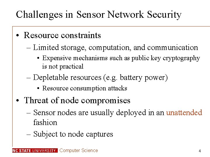 Challenges in Sensor Network Security • Resource constraints – Limited storage, computation, and communication