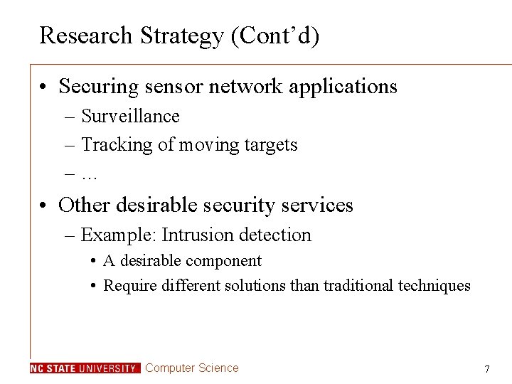 Research Strategy (Cont’d) • Securing sensor network applications – Surveillance – Tracking of moving