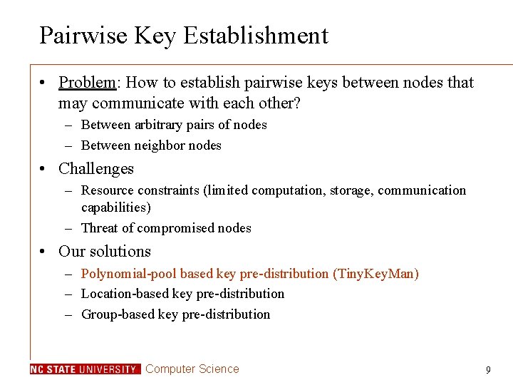 Pairwise Key Establishment • Problem: How to establish pairwise keys between nodes that may