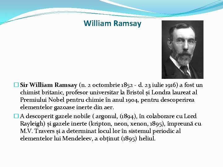 William Ramsay � Sir William Ramsay (n. 2 octombrie 1852 - d. 23 iulie