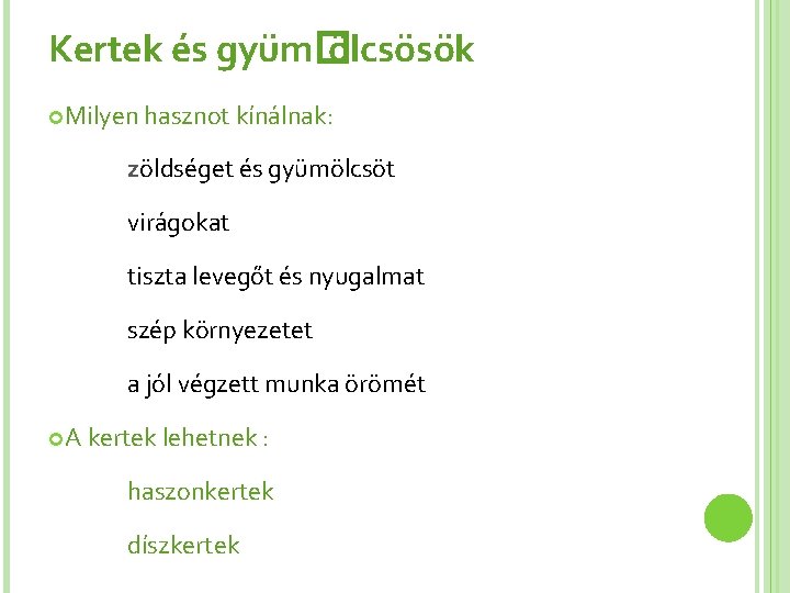 Kertek és gyüm� ölcsösök Milyen hasznot kínálnak: zöldséget és gyümölcsöt virágokat tiszta levegőt és