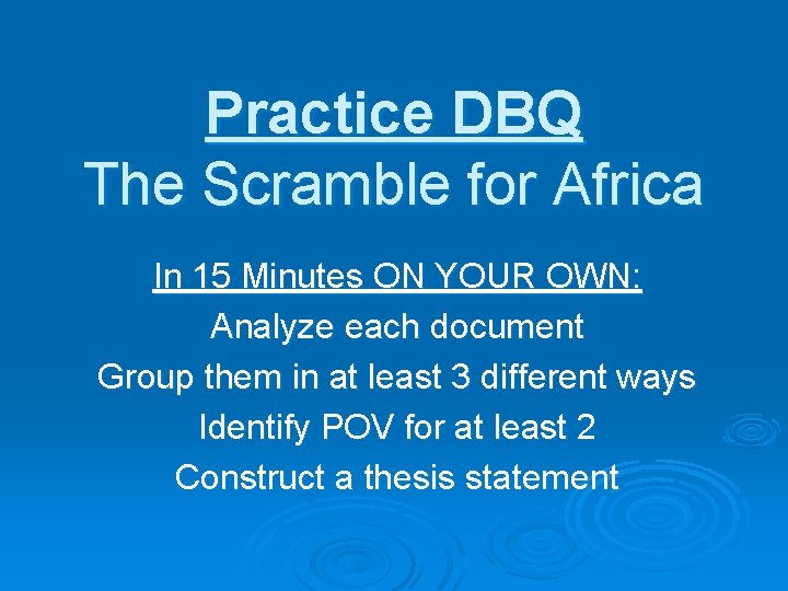 Practice DBQ The Scramble for Africa In 15 Minutes ON YOUR OWN: Analyze each