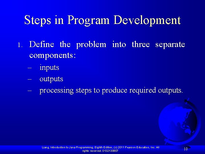 Steps in Program Development 1. Define the problem into three separate components: – inputs