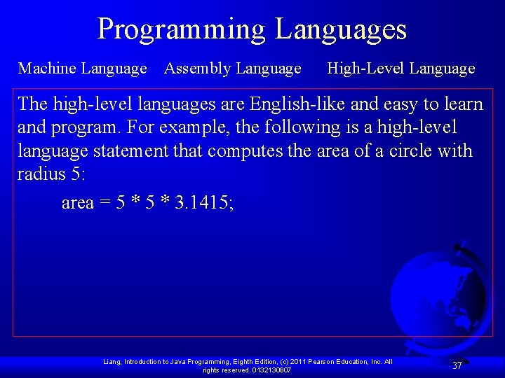 Programming Languages Machine Language Assembly Language High-Level Language The high-level languages are English-like and