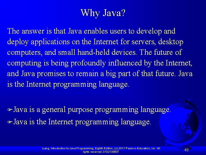 Why Java? The answer is that Java enables users to develop and deploy applications
