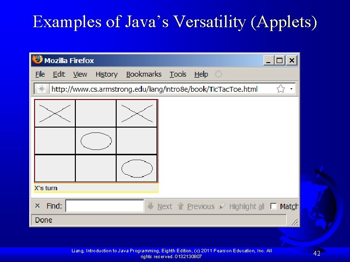 Examples of Java’s Versatility (Applets) Liang, Introduction to Java Programming, Eighth Edition, (c) 2011