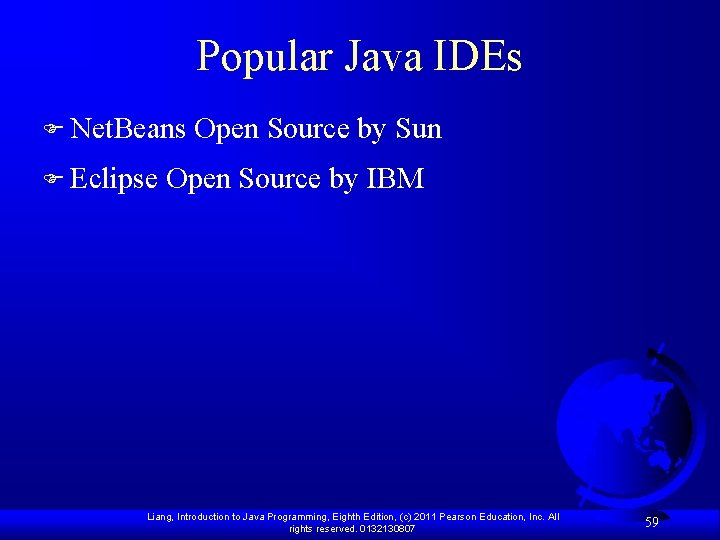 Popular Java IDEs F Net. Beans Open Source by Sun F Eclipse Open Source