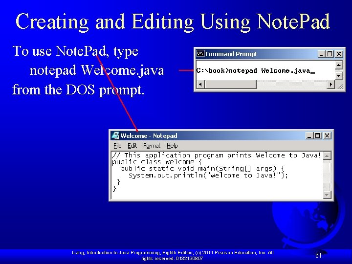 Creating and Editing Using Note. Pad To use Note. Pad, type notepad Welcome. java
