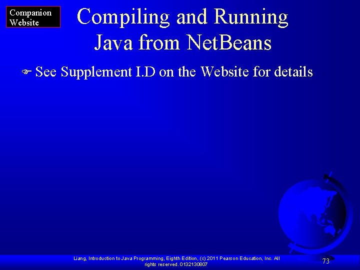 Companion Website Compiling and Running Java from Net. Beans F See Supplement I. D