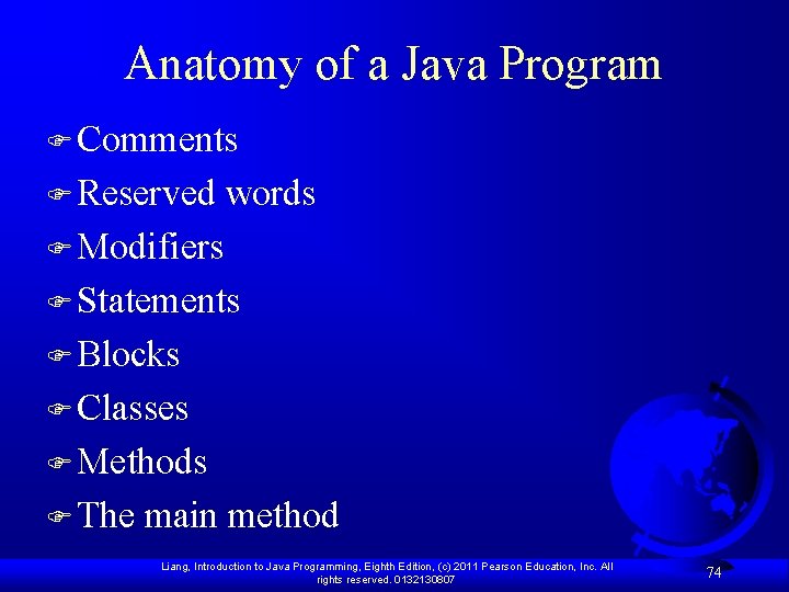Anatomy of a Java Program F Comments F Reserved words F Modifiers F Statements