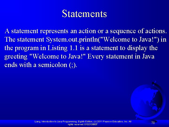 Statements A statement represents an action or a sequence of actions. The statement System.