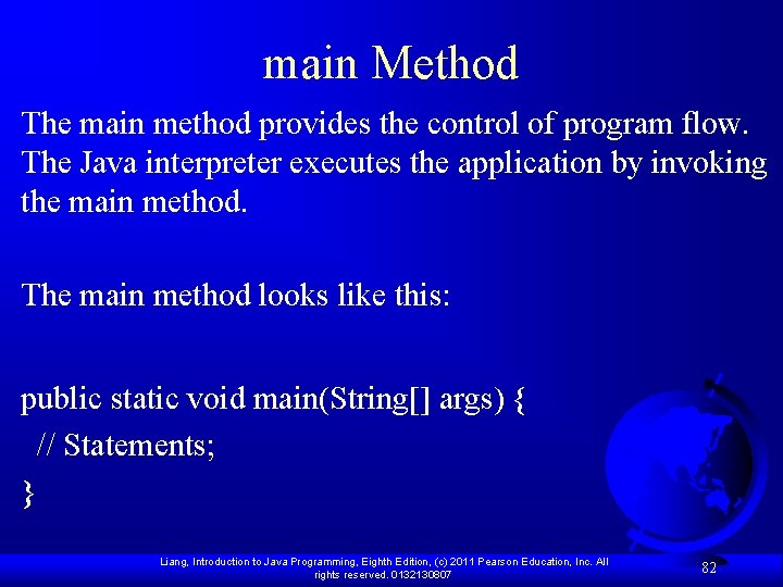 main Method The main method provides the control of program flow. The Java interpreter