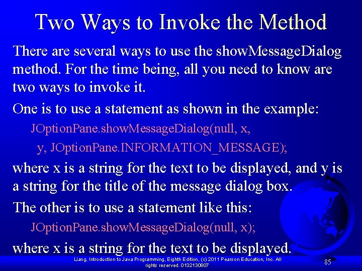 Two Ways to Invoke the Method There are several ways to use the show.