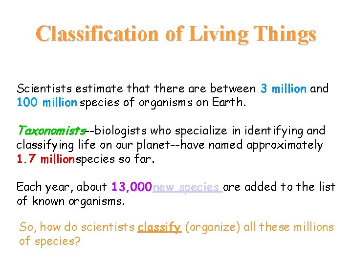 Classification of Living Things Scientists estimate that there are between 3 million and 100