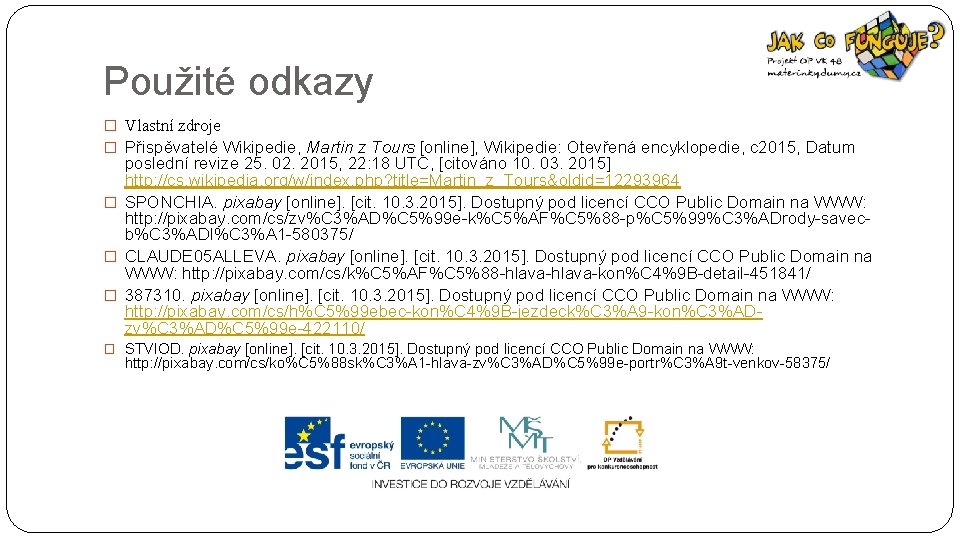 Použité odkazy � Vlastní zdroje � Přispěvatelé Wikipedie, Martin z Tours [online], Wikipedie: Otevřená