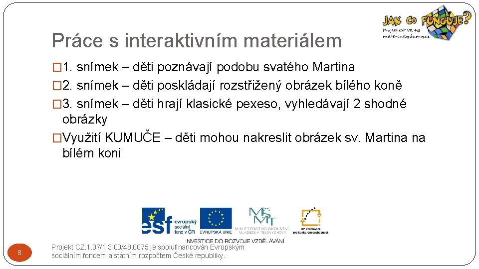 Práce s interaktivním materiálem � 1. snímek – děti poznávají podobu svatého Martina �