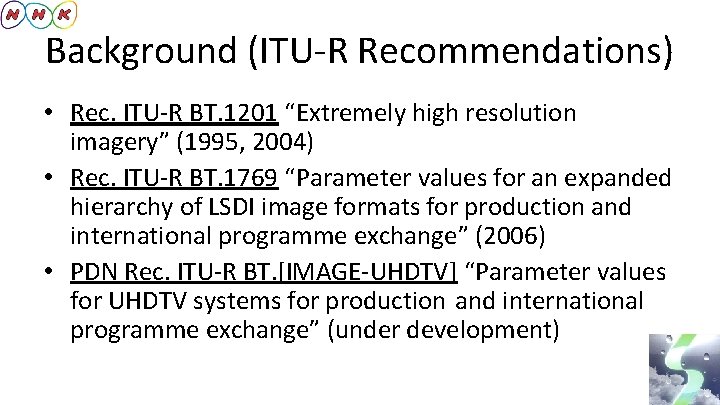 Background (ITU-R Recommendations) • Rec. ITU-R BT. 1201 “Extremely high resolution imagery” (1995, 2004)