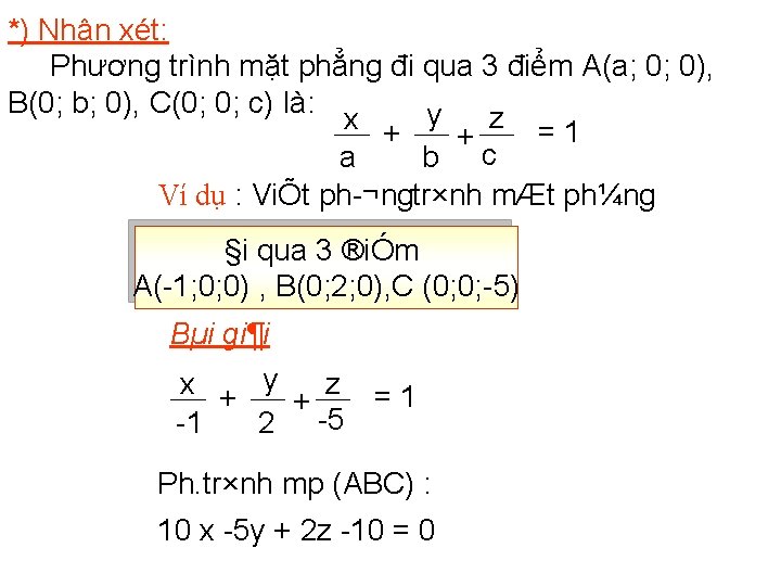 *) Nhận xét: Phương trình mặt phẳng đi qua 3 điểm A(a; 0; 0),