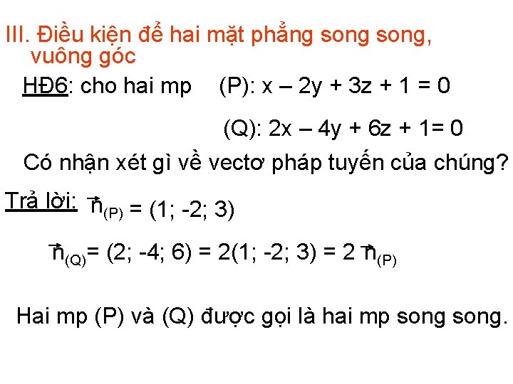 III. Điều kiện để hai mặt phẳng song, vuông góc HĐ 6: cho hai