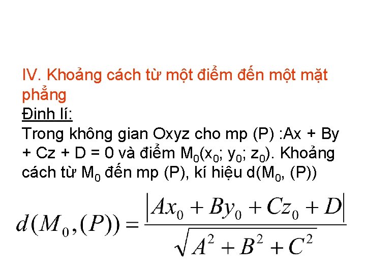 IV. Khoảng cách từ một điểm đến một mặt phẳng Định lí: Trong không