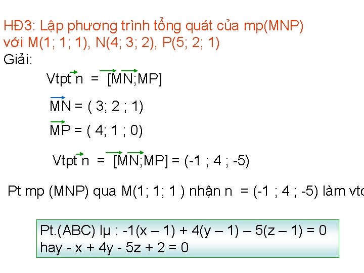 HĐ 3: Lập phương trình tổng quát của mp(MNP) với M(1; 1; 1), N(4;