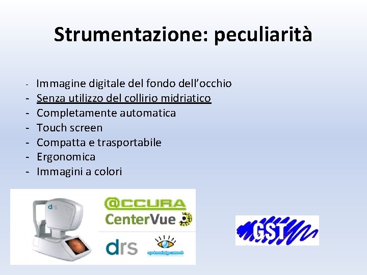 Strumentazione: peculiarità - Immagine digitale del fondo dell’occhio - Senza utilizzo del collirio midriatico