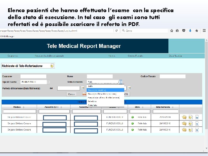 Elenco pazienti che hanno effettuato l’esame con la specifica dello stato di esecuzione. In