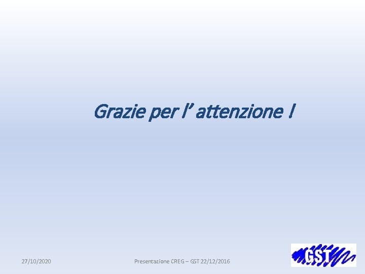 Grazie per l’ attenzione ! 27/10/2020 Presentazione CREG – GST 22/12/2016 50 