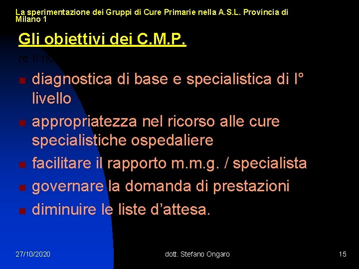 La sperimentazione dei Gruppi di Cure Primarie nella A. S. L. Provincia di Milano