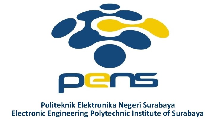Politeknik Elektronika Negeri Surabaya Electronic Engineering Polytechnic Institute of Surabaya 