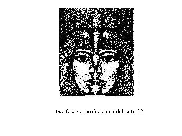 Due facce di profilo o una di fronte ? !? 