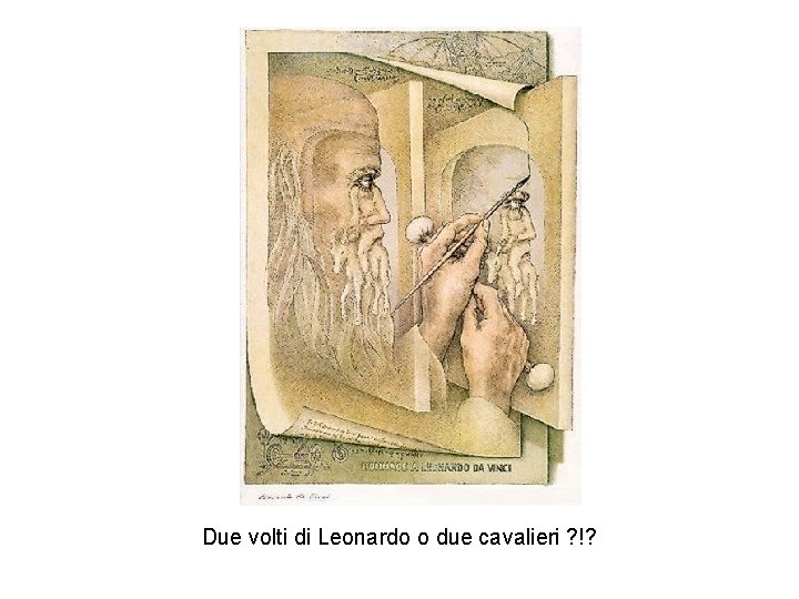 Due volti di Leonardo o due cavalieri ? !? 