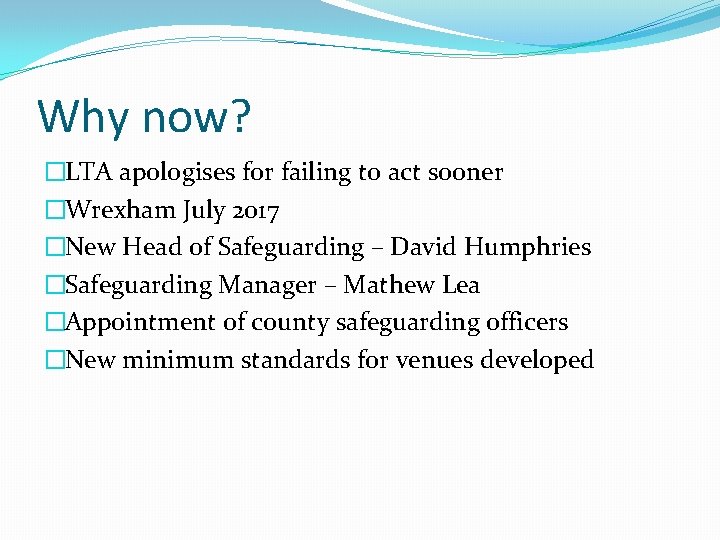 Why now? �LTA apologises for failing to act sooner �Wrexham July 2017 �New Head