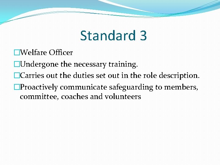 Standard 3 �Welfare Officer �Undergone the necessary training. �Carries out the duties set out