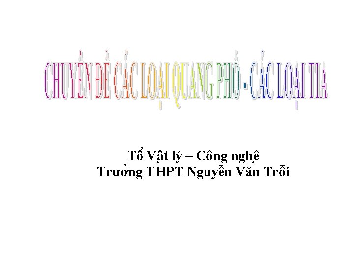 Tô Vâ t lý – Công nghê Trươ ng THPT Nguyê n Văn Trô