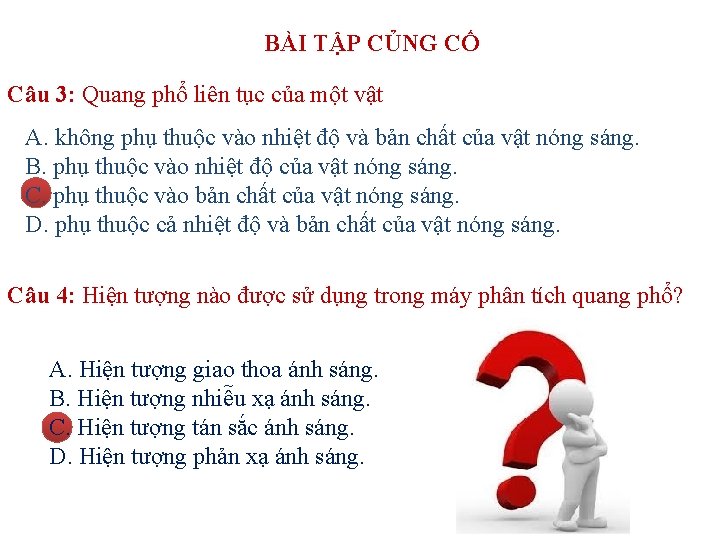 BÀI TẬP CỦNG CỐ Câu 3: Quang phổ liên tục của một vật A.