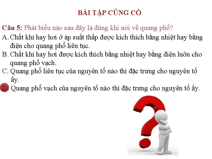 BÀI TẬP CỦNG CỐ Câu 5: Phát biểu nào sau đây là đúng khi