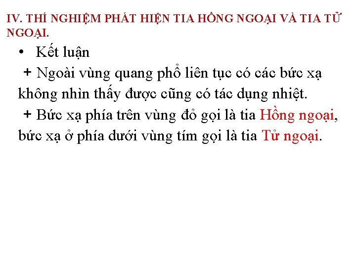 IV. THÍ NGHIỆM PHÁT HIỆN TIA HỒNG NGOẠI VÀ TIA TỬ NGOẠI. • Kết