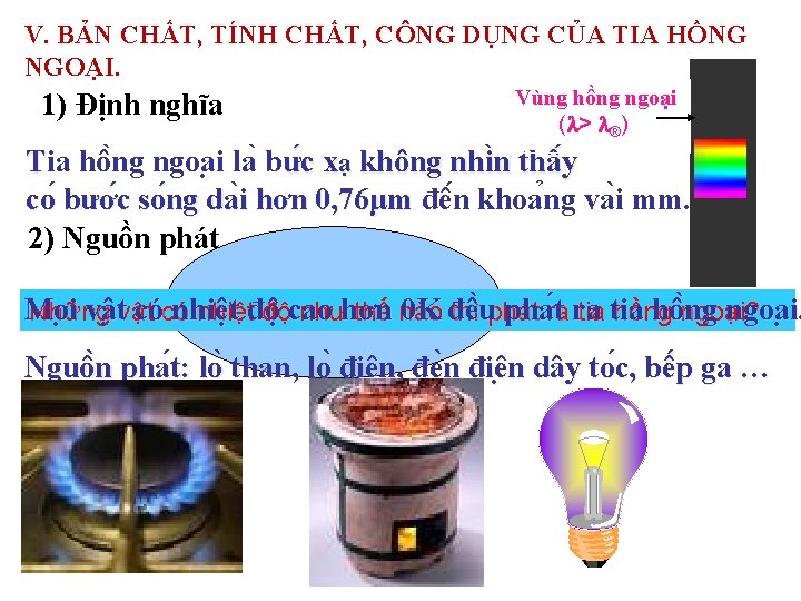 V. BẢN CHẤT, TÍNH CHẤT, CÔNG DỤNG CỦA TIA HỒNG NGOẠI. 1) Định nghĩa