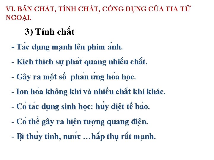 VI. BẢN CHẤT, TÍNH CHẤT, CÔNG DỤNG CỦA TIA TỬ NGOẠI. 3) Tính chất